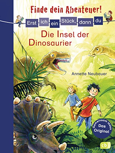 Erst ich ein Stück, dann du - Finde dein Abenteuer! Die Insel der Dinosaurier: Für das gemeinsame Lesenlernen ab der 1. Klasse (Erst ich ein Stück... Finde dein Abenteuer!, Band 6)